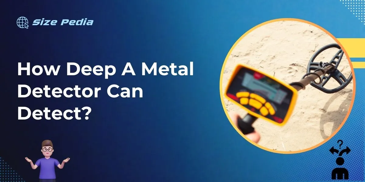 How Deep a Metal Detector Can Detect?