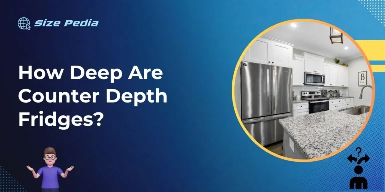 How Deep are Counter Depth Fridges?