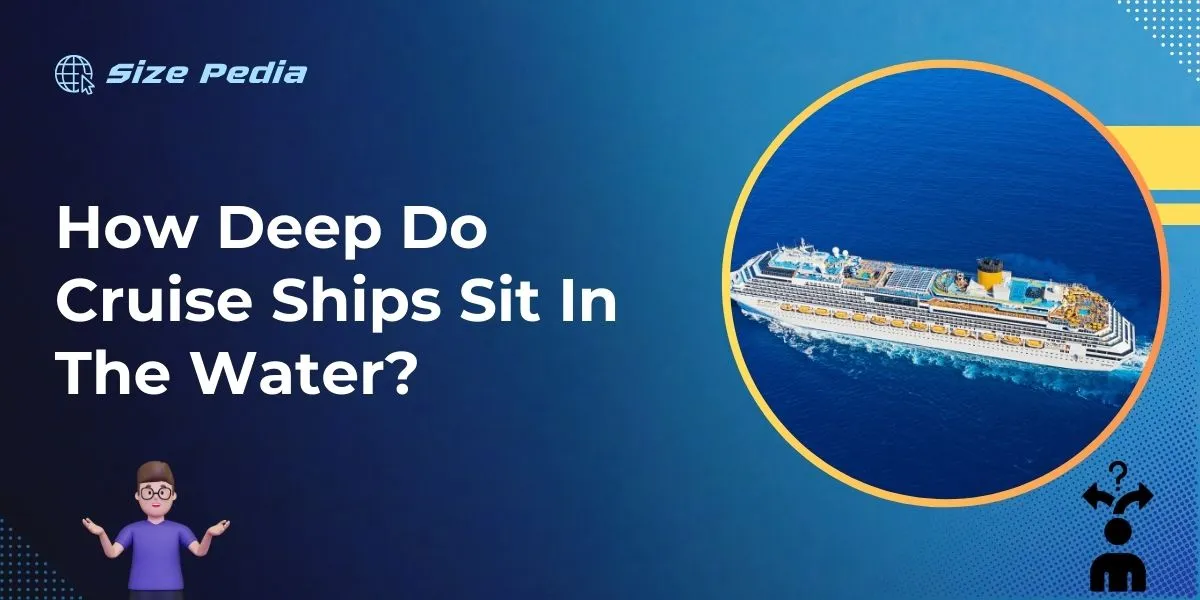 How Deep Do Cruise Ships Sit in the Water?