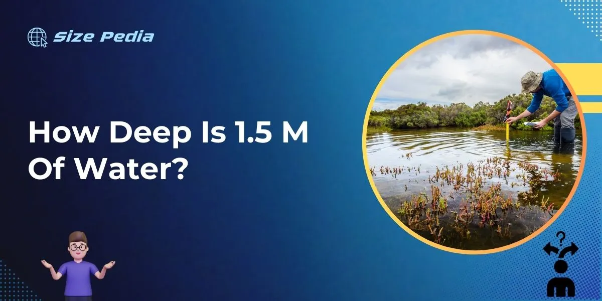 How Deep is 1.5 M of Water?