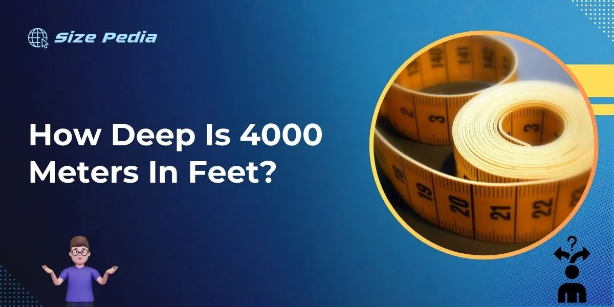 How Deep is 4000 Meters in Feet: Dive into the Depths!