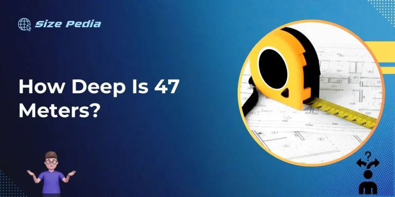 How Deep is 47 Meters?