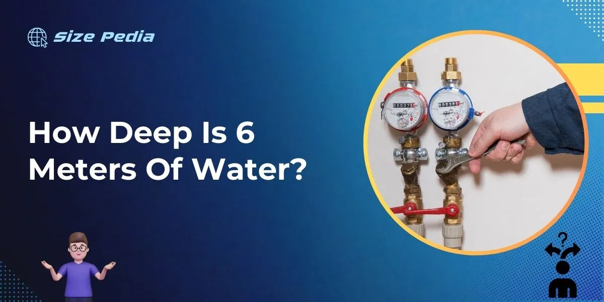 How Deep is 6 Meters of Water?