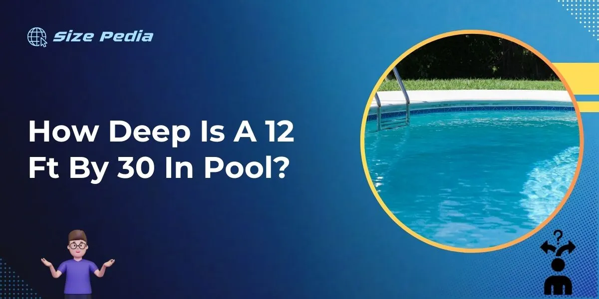 How Deep is a 12 Ft by 30 in Pool?