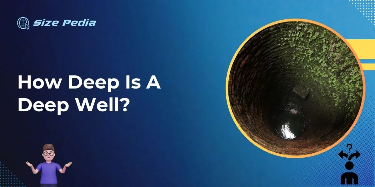 How Deep is a Deep Well?