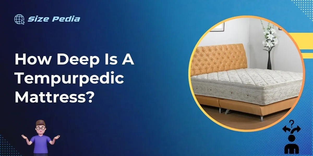 How Deep is a Tempurpedic Mattress?