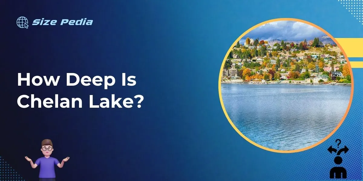 How Deep is Chelan Lake?