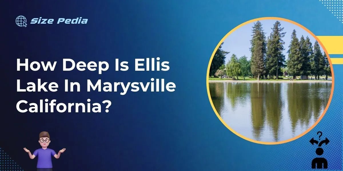 How Deep is Ellis Lake in Marysville California?