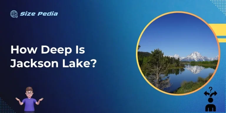 How Deep is Jackson Lake?