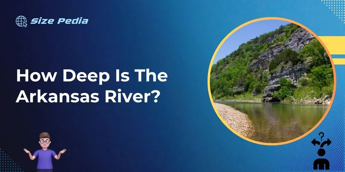 How Deep is the Arkansas River? Unveiling Depths & Mysteries