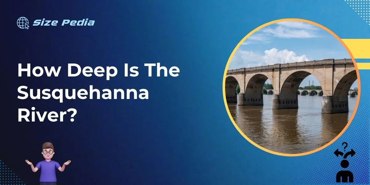 How Deep is the Susquehanna River?