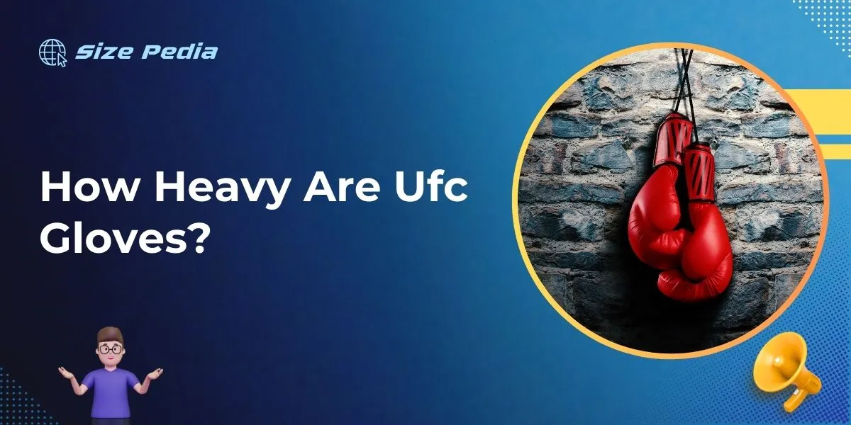 How Heavy are UFC Gloves?