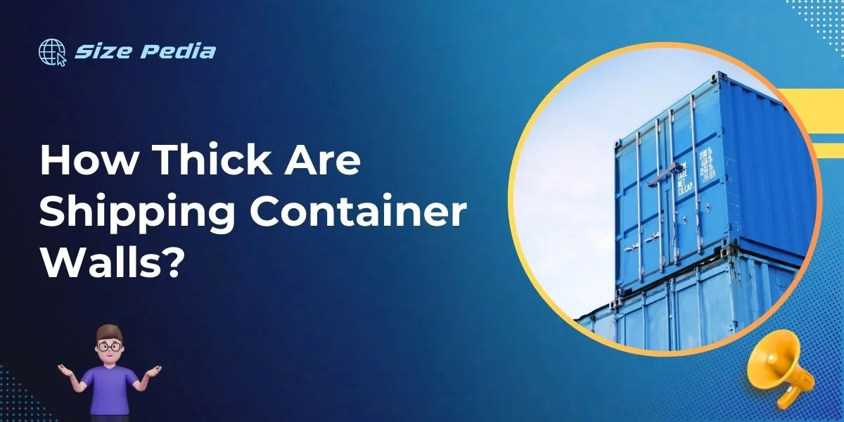 How Thick Are Shipping Container Walls?