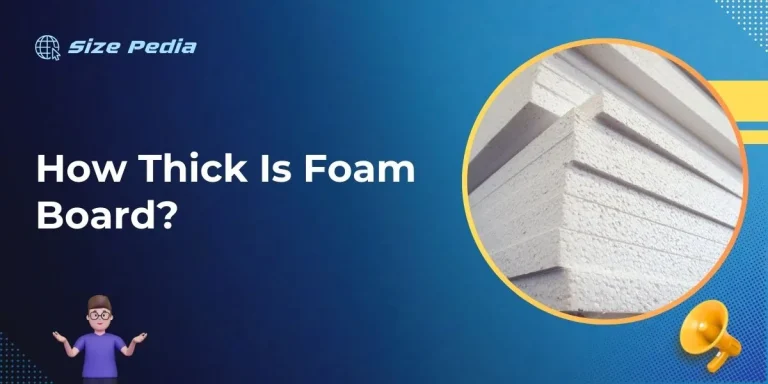 How Thick Is Foam Board?