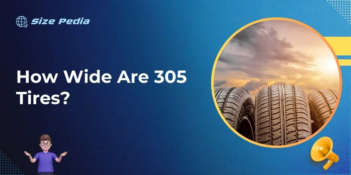 How Wide Are 305 Tires?