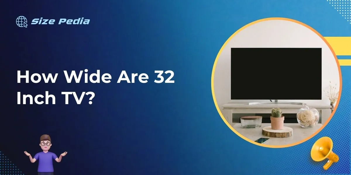 How Wide Are 32 Inch TVs?