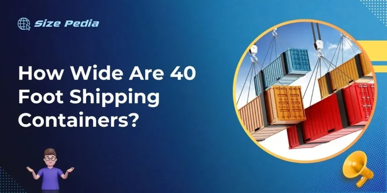 How Wide Are 40 Foot Shipping Containers?