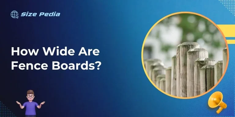 How Wide Are Fence Boards?