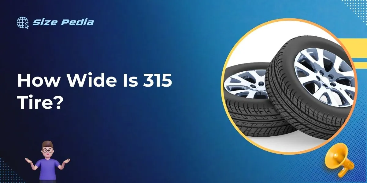 How Wide is 315 Tire? Unveil the Specs & Myths!