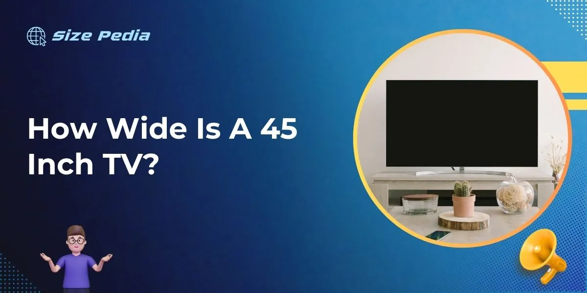 How Wide Is A 45 Inch Tv?