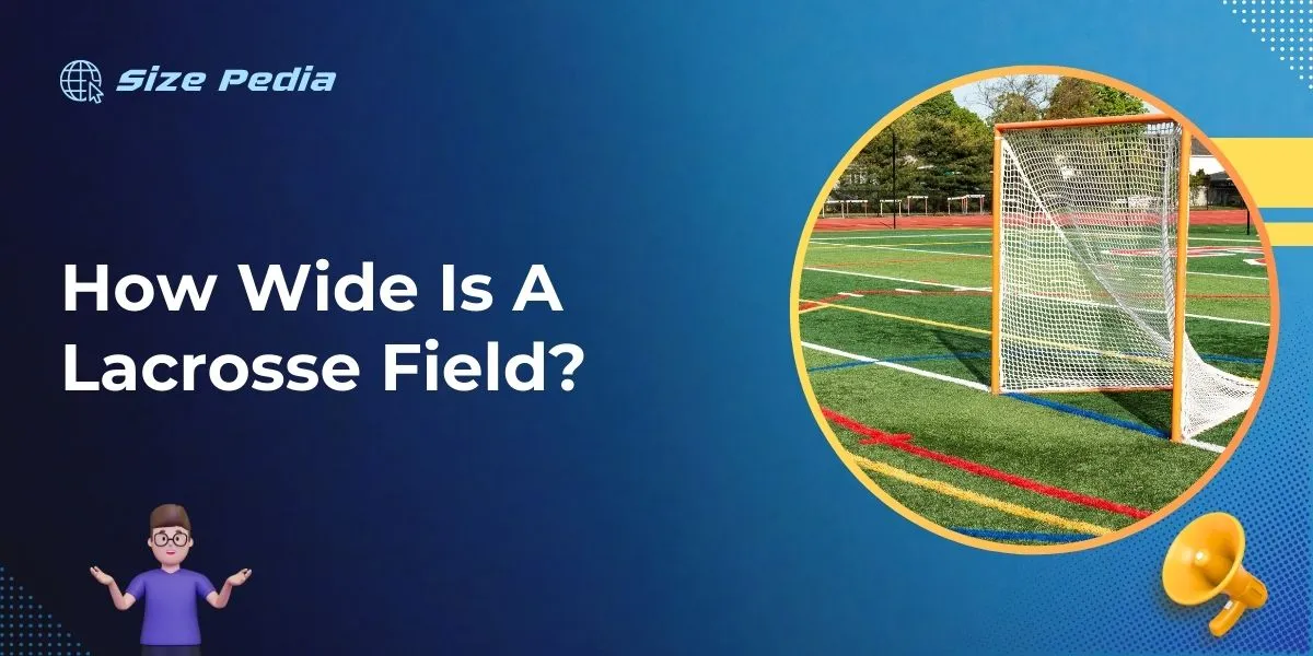 How Wide Is A Lacrosse Field?