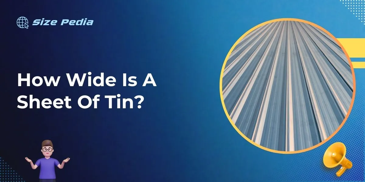 How Wide Is A Sheet Of Tin?