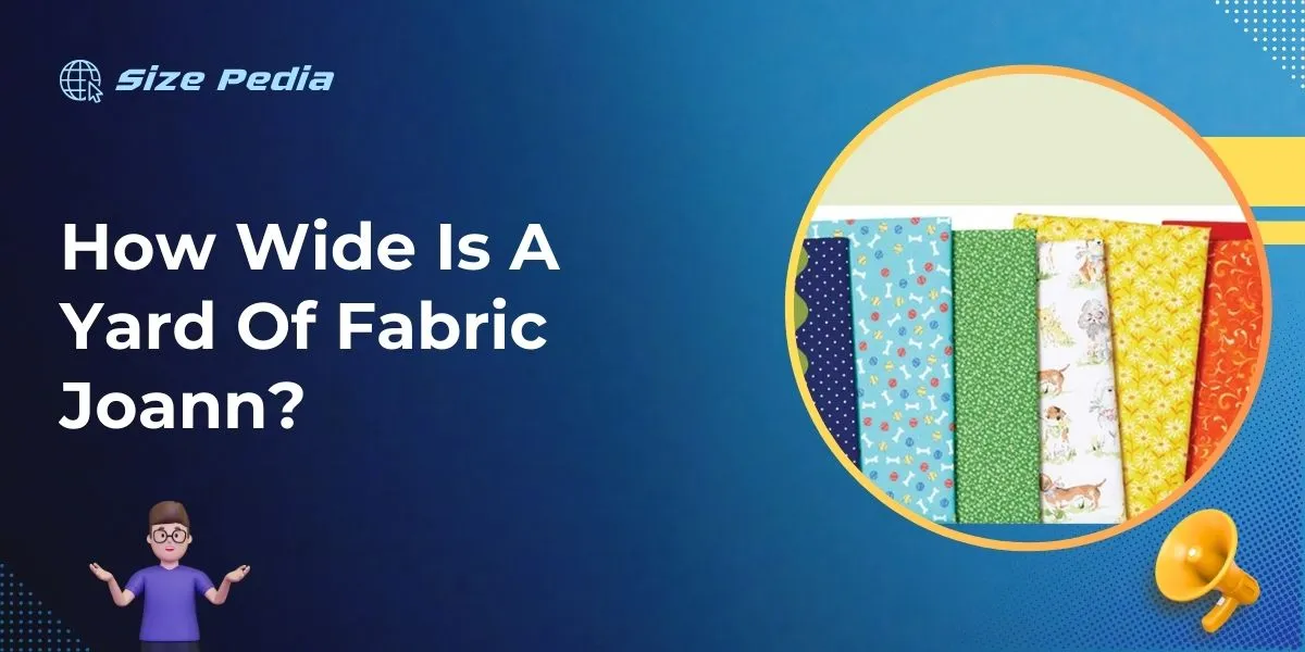 How Wide Is A Yard Of Fabric Joann?