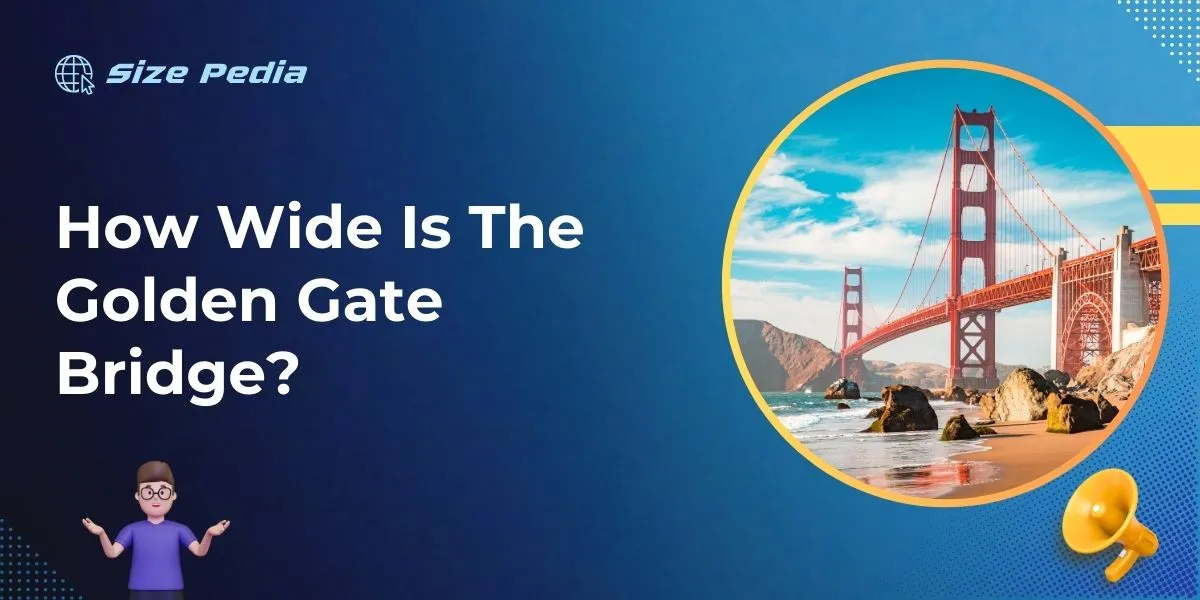 How Wide Is The Golden Gate Bridge?