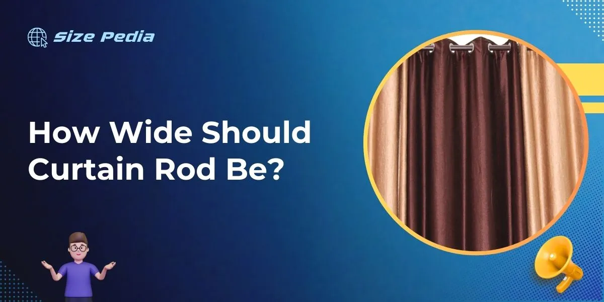 How Wide Should Curtain Rod Be?